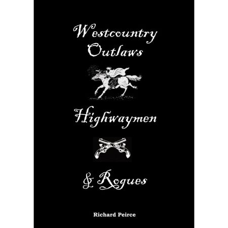 "Westcountry Outlaws, Highwaymen & Rogues"