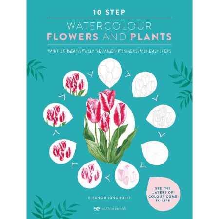 10 Step Watercolour: Flowers and Plants