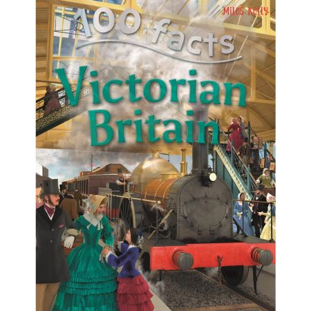 100 FACTS VICTORIAN BRITAIN