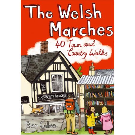 The Welsh Marches: 40 Town & Country Walks