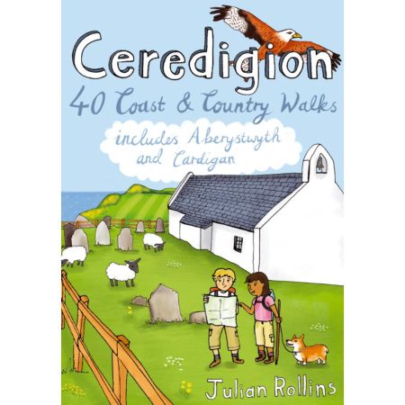 Ceredigion: 40 Coast & Country Walks